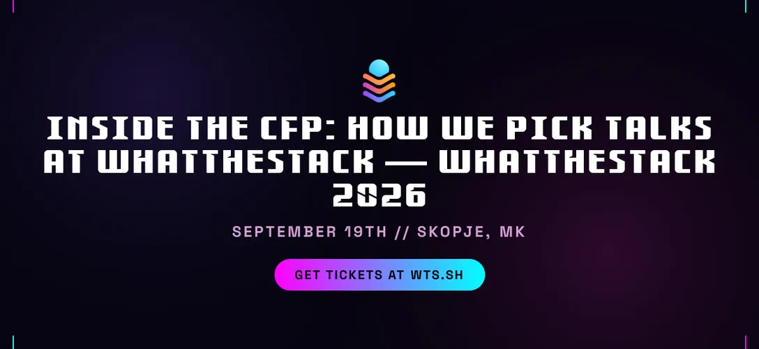 Inside the CfP: How We Pick Talks at WhatTheStack