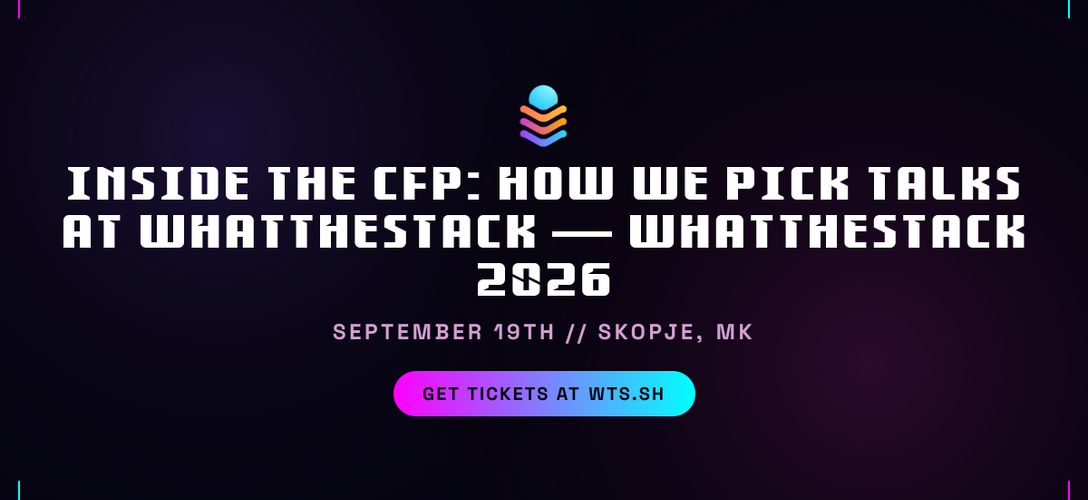 Inside the CfP: How We Pick Talks at WhatTheStack