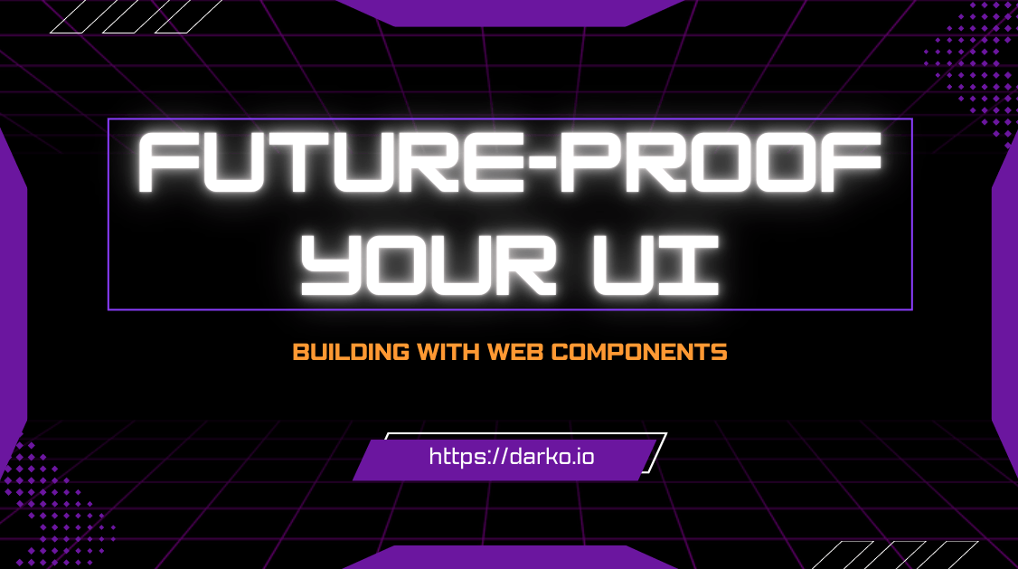 Future proof your UI: Building with web components